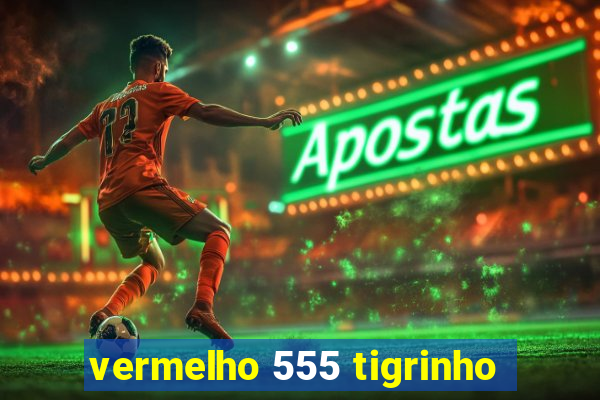 vermelho 555 tigrinho